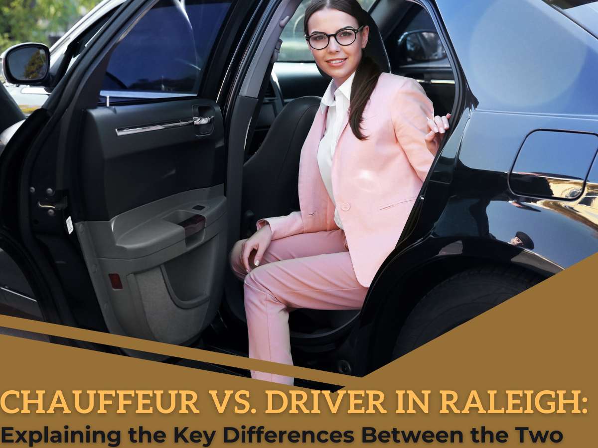 Chauffeur vs. Driver in Raleigh, NC: Whats the Difference?